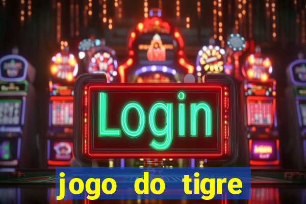 jogo do tigre plataforma chinesa